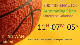 300-435 ENAUTO: CCNP Automating - 1/2 - 2 HRS SDWAN ADV. Automation Added