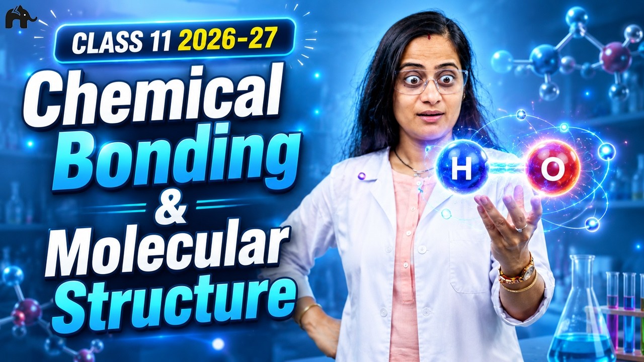Chemical Bonding & Molecular Structure Class 11 Chemistry Chapter 4 One Shot | New NCERT CBSE