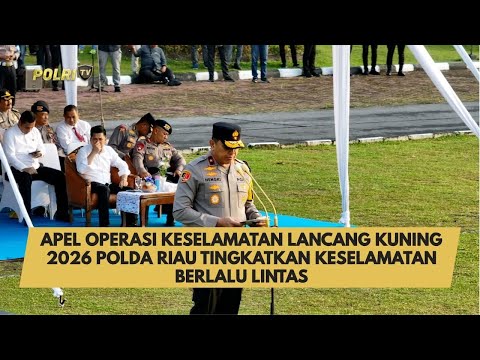 APEL OPERASI KESELAMATAN LANCANG KUNING 2026 POLDA RIAU TINGKATKAN KESELAMATAN BERLALU LINTAS