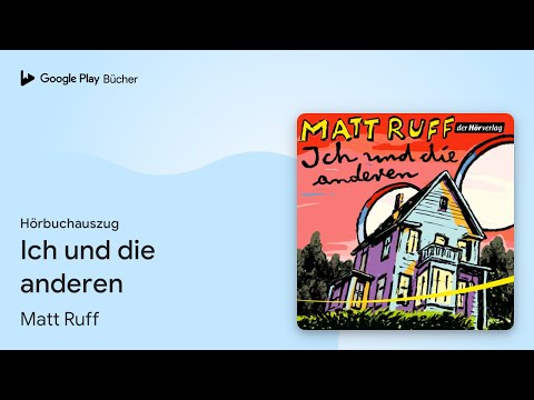 „Ich und die anderen“ von Matt Ruff · Hörbuchauszug