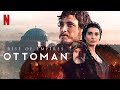 Rise Of Empires Ottoman Netflix Tv Series Trailer English