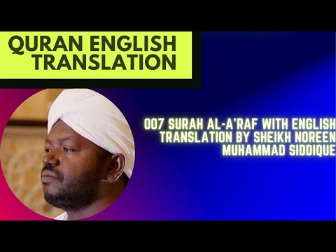 007 Surah Al-A'raf With English Translation By Sheikh Noreen Muhammad Siddique