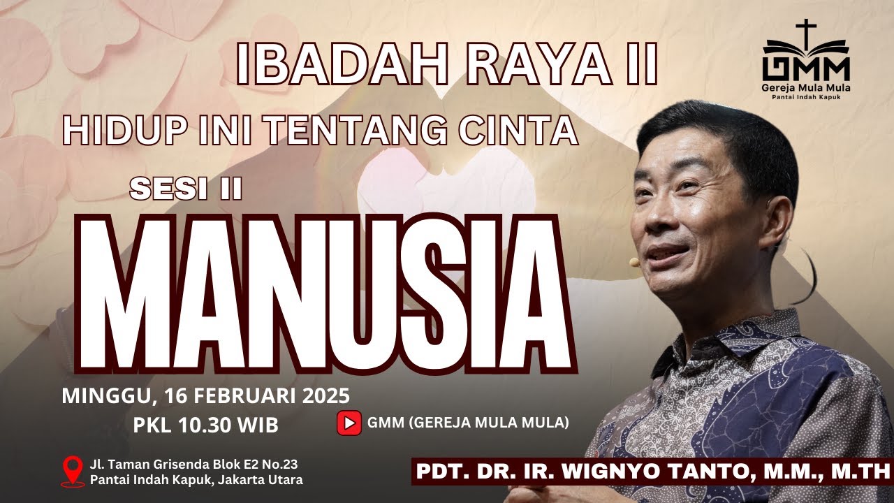 Sesi 2 – HIDUP INI TENTANG CINTA: MANUSIA – Pdt. Dr. Ir. Wignyo Tanto, M.M., M.Th. (160225)
