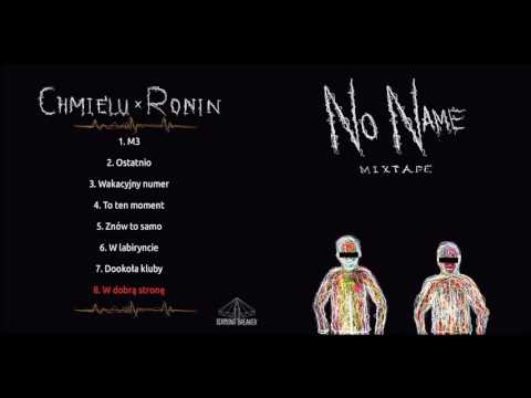 8. Chmielu x Ronin - W dobrą stronę (NoName Mixtape)