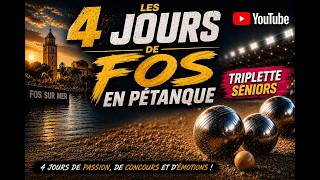 4 JOURS DE FOS EN PETANQUE TRIPLETTE 8EME/QUART EN DIRECT