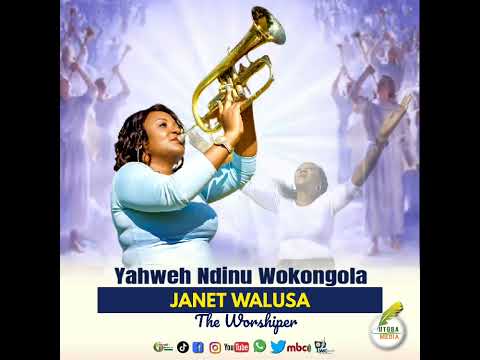 YAHWEH NDINU OKONGOLA_ BY JANET WALUSA 