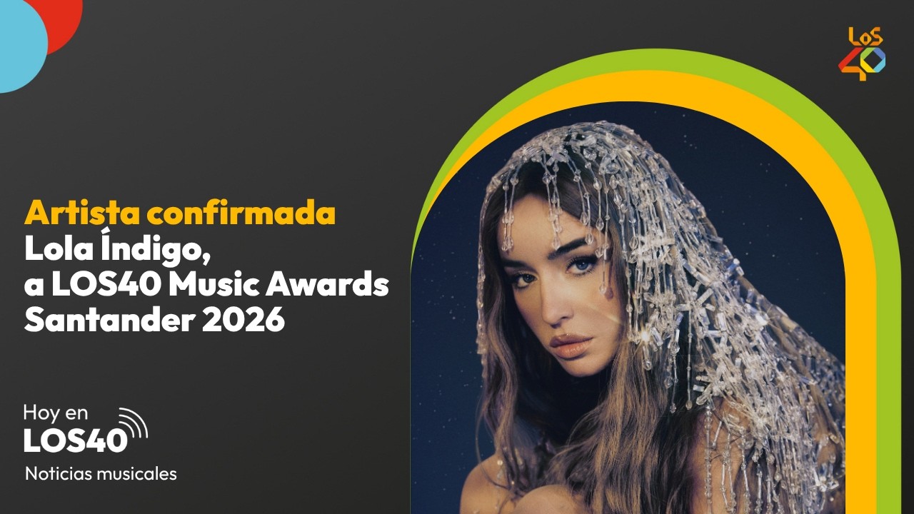 Artista confirmada, Lola Indigo, a LOS40 Music Awards Santander - Noticias del 19 de octubre | LOS40