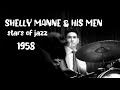 Shelly Manne & His Men 2/17/1958 "Stars of Jazz" | Russ Freeman, Stu Williamson, Mark Murphy |