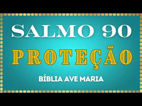 Salmo 90 - Confiança - Proteção Divina - Bíblia Ave Maria