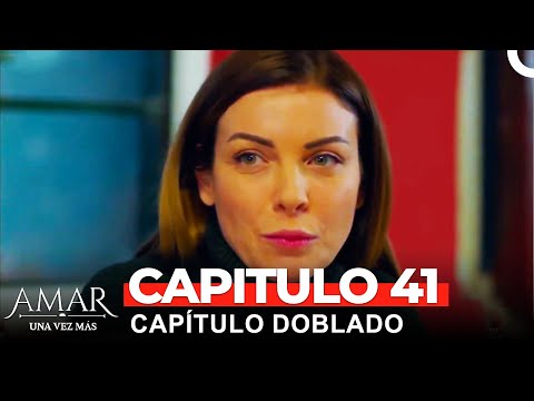 Amar Una Vez Más Capitulo 41 (Doblado en Español)