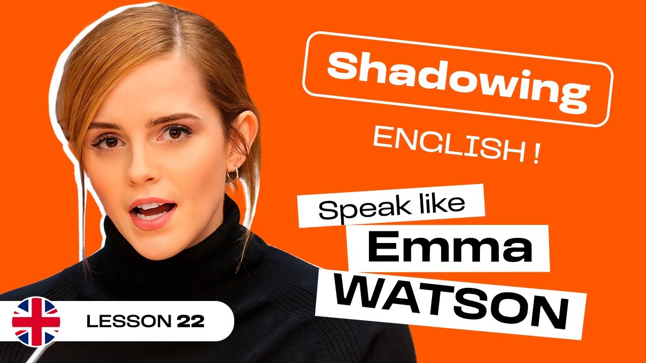 Shadowing English with Emma WATSON | British English accent (lesson #22)
