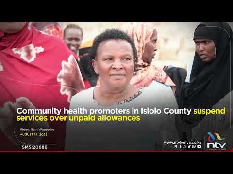 Community health promoters in Isiolo County suspend services over unpaid allowances