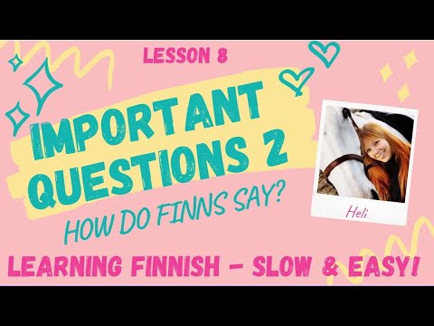 LESSON 8: Important questions 2 - How do Finns say?