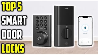✅Top 5 Best Smart Door Locks of 2026 | Best Smart Door Locks Reviewed & Compared!