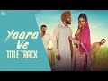 Yaara Ve Dil Tadpe Mera Tenu Koi Methon Kho Na Leje | Punjabi Song | Yaara Ve