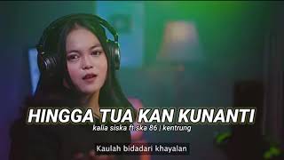 Download lagu HINGGA TUA KAN KUNANTI | KALIA SISKA ft. ska 86 | kentrung mp3