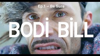 Bodi Bill – “Be Sure”