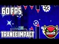 Geometry Dash - Trance Impact (DEMON LEVEL ...