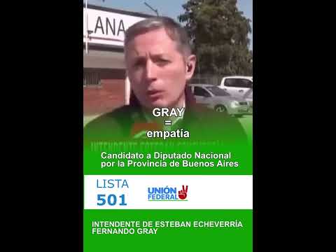 Candidato a Diputado Nacional en Pcia de Bs As, Fernando Gray. Alianza Unión Federal Lista 501.