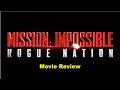 Mission Impossible: Rogue Nation Movie Review - Joe's Review