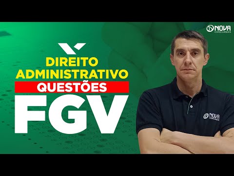 QUESTÕES DIREITO ADMINISTRATIVO PARA A BANCA FGV