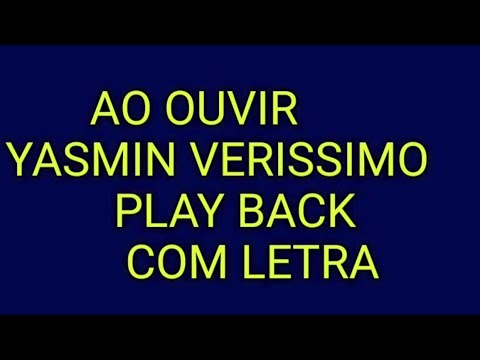 Ao Ouvir - Yasmin Veríssimo- Play Back com letra