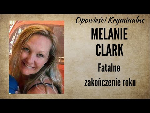 Historia Melanie Clark || Fatalne zakończenie roku || Opowieści Kryminalne