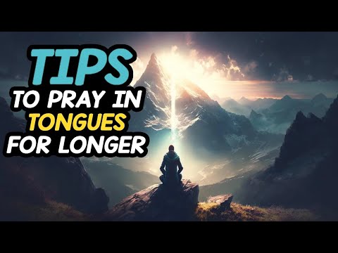 Tips To Pray In Tongues For Long Hours