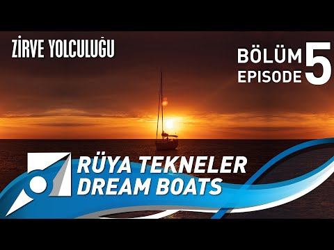 , title : 'Rüya Tekneler / Dream Boats Episode 5. Bölüm - Zirve Yolculuğu / Summit Journey'