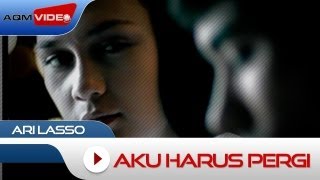 Download lagu Ari Lasso - Aku Harus Pergi |   mp3