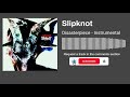 Slipknot - Disasterpiece (Instrumental)