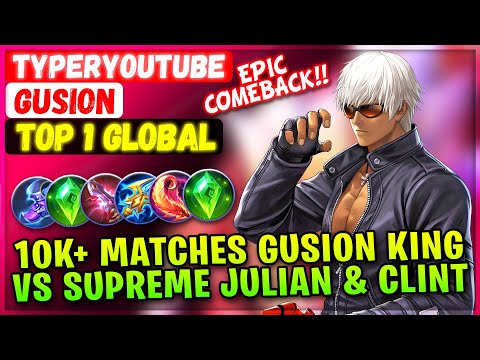 EPIC COMEBACK!! 10K+ Matches Gusion VS Supreme Julian & Clint [ Top 1 Global Gusion ] TyperYoutube
