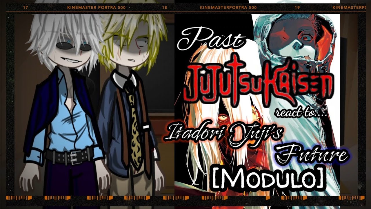 💥||Jujutsu Kaisen React to Itadori Yuji's Future + Modulo|| 💥《1/1》(REQUEST) 