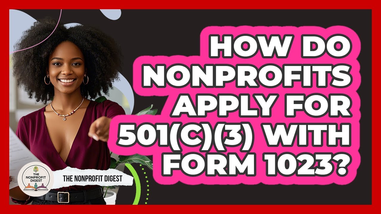 How Do Nonprofits Apply For 501(c)(3) With Form 1023? - The Nonprofit Digest