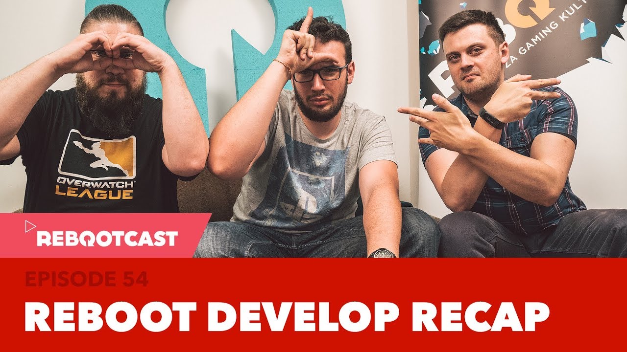 Rebootcast / Episode 54 / Reboot Develop 2018 recap