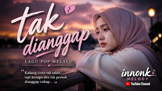 Download lagu 🔥 TAK DIANGGAP 😭 Lagu Melayu Viral TikTok Bikin Nangis | Innonk Melody mp3 Download lagu 🔥 TAK DIANGGAP 😭 Lagu Melayu Viral TikTok Bikin Nangis | Innonk Melody mp3