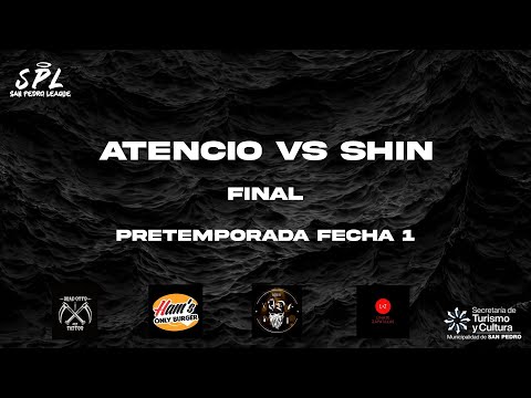ATENCIO VS SHIN - Final | San Pedro League | Pretemporada Fecha 1