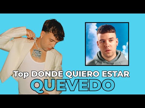 Todas las canciones de "DONDE QUIERO ESTAR" de Quevedo, ordenadas por reproducciones 🔥📈