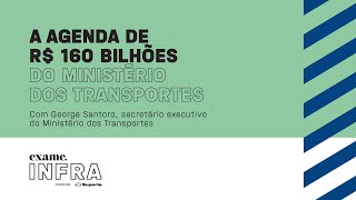 Rodovias, ferrovias, ‘antídoto’ para o câmbio: a agenda de R$ 160 bi do Ministério dos Transportes