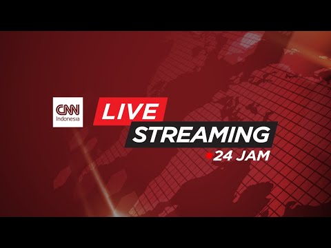 LIVE STREAMING 24 JAM CNN INDONESIA