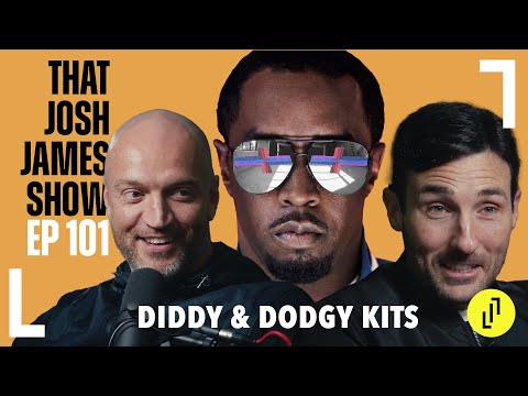 EPISODE 101  - THAT JOSH JAMES SHOW - DIDDY & DODGY KITS #comedy #podcast