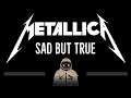 Metallica • Sad But True (CC) 🎤 [Karaoke] [Instrumental Lyrics]