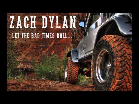 Zach Dylan  Let The Bad Times Roll