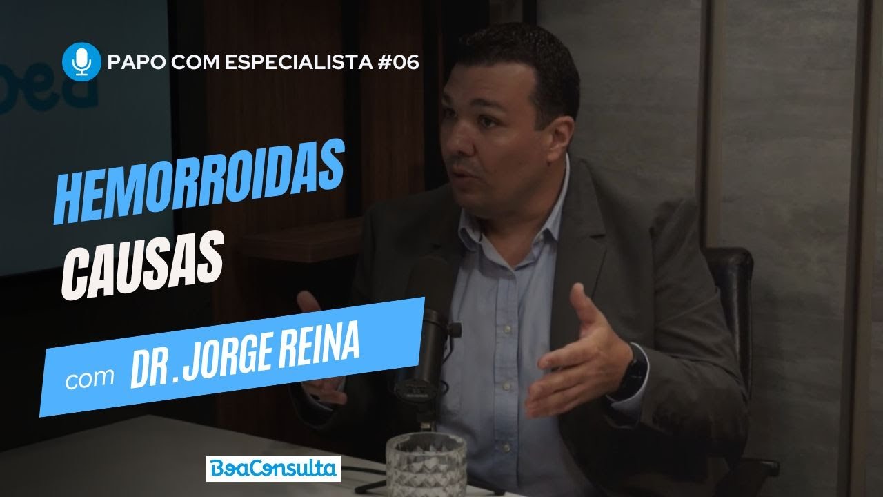 Quais são as Causas da Hemorroida? Especialista Explica | Papo Com Especialista #06