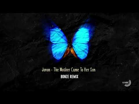 Jonon - The Mother Came To Her Son (Bonze Radio Remix)