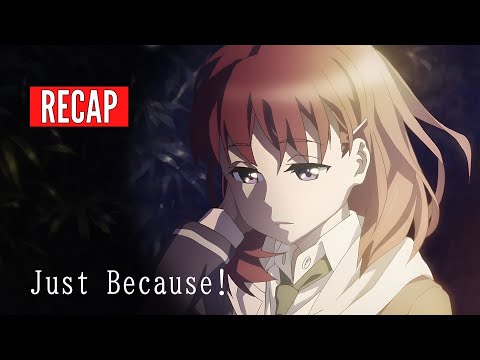 Just Because! | ANIME RECAP!