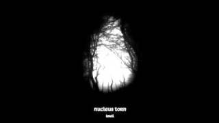 Nucleus Torn - Knell I