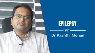 Epilepsy Best Explained By Dr. Kranthi Mohan