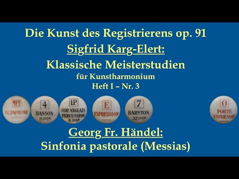 S. Karg-Elert: Klassische Meisterstudien Nr. 3 - Sinfonia pastorale (Messias) von G. F. Händel