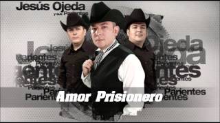 Amor Prisionero - Jesus Ojeda y sus Parientes